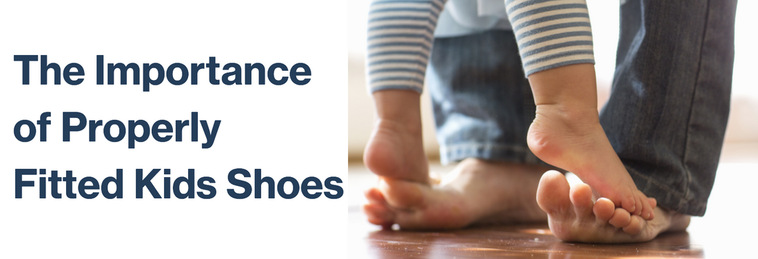 The Importance of Properly Fitted Kids Shoes